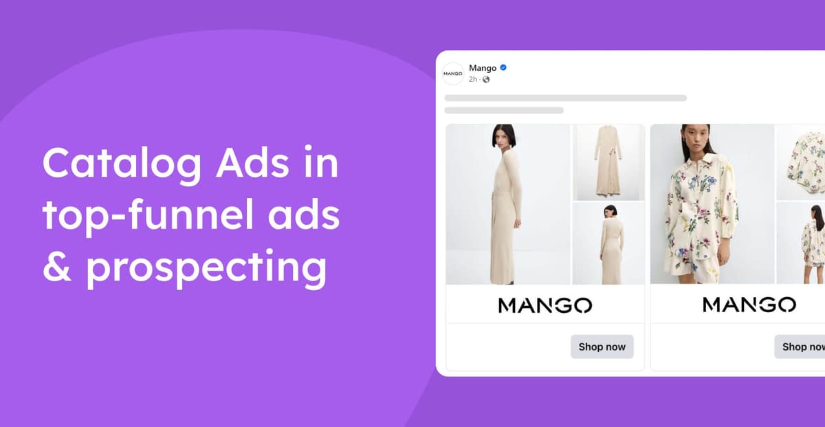 Catalog Ads in top-funnel ads and prospecting image